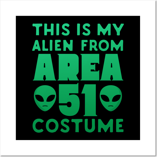 This Is My Alien From Area 51 Costume Wall Art by Eugenex